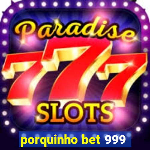 porquinho bet 999